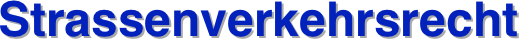           Strassenverkehrsrecht